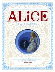 copertina di Alice
Lewis Carrol, John Tenniel, Mondadori, 2015