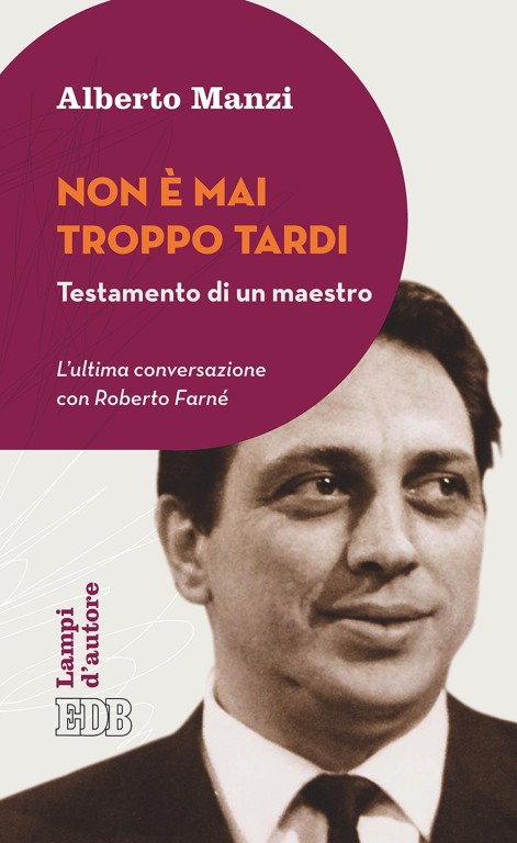 copertina di Non è mai troppo tardi: testamento di un maestro: l'ultima conversazione con Roberto Farné 