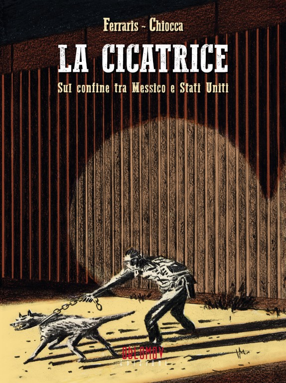 copertina di Andrea Ferraris, Renato Chiocca, La cicatrice: sul confine tra Messico e Stati Uniti, Quartu Sant'Elena, Oblomov, 2017