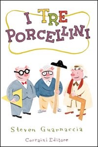 copertina di I tre Porcellini
Steven Guarnaccia, Corraini, 2008
dai 4 anni