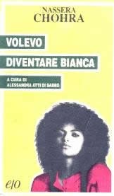copertina di Nassera Chohra
Volevo diventare bianca
Roma, E/O, 1993