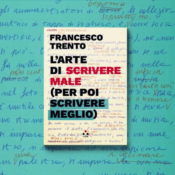 cover of L'ARTE DI SCRIVERE MALE (PER POI SCRIVERE MEGLIO)