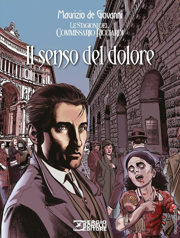 cover of Maurizio De Giovanni, Claudio Falco, Il senso del dolore: le stagioni del commissario Ricciardi, Milano, Sergio Bonelli, 2017