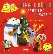 copertina di Jingle bells. Cantiamo il Natale Nicola Slater, Fabbri, 2020