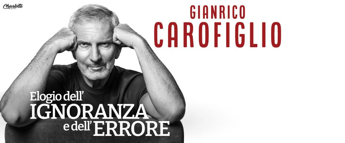 Elogio dell’ignoranza e dell’errore.  Gianrico Carofiglio
