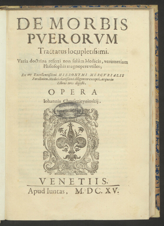 5.1 GIROLAMO MERCURIALE, De morbis puerorum tractatus Venezia, Giunta, 1615. 4°