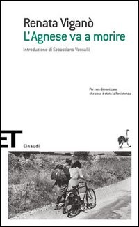 copertina di L'Agnese va a morire 
Renata Viganò; introduzione di Sebastiano Vassalli
Einaudi, 1994