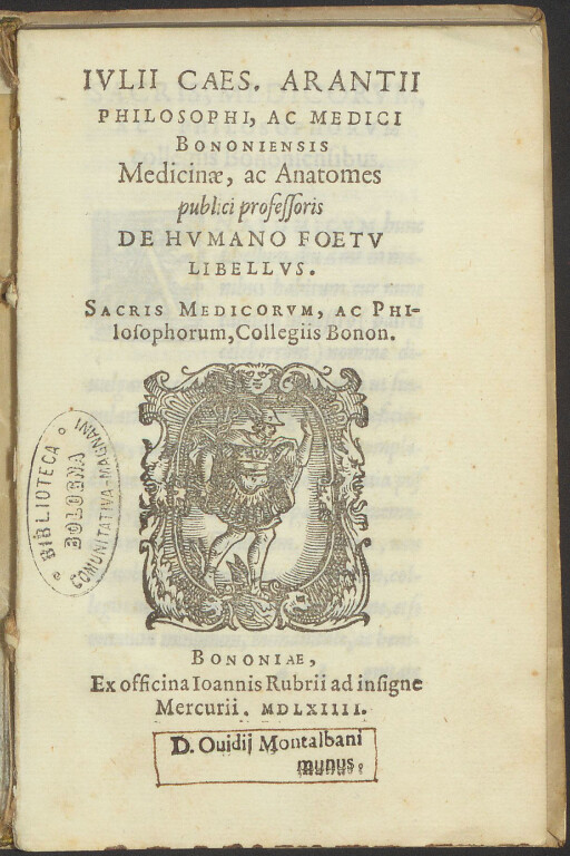 3.3 GIULIO CESARE ARANZIO, De humano foetu libellus Bologna, Giovanni Rossi, 1564. 8°