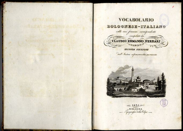 Claudio Ermanno Ferrari Vocabolario bolognese-italiano colle voci francesi corrispondenti Bologna, Tipografia della Volpe, 1835 (BCABo, Rabbi G.11)