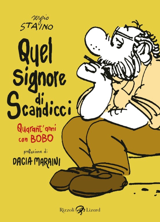 copertina di Sergio Staino, Quel signore di Scandicci: quarant'anni con Bobo, Milano, Rizzoli Lizard, 2020