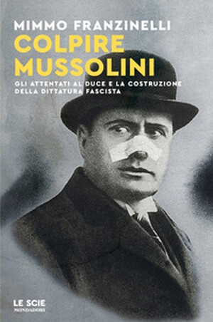 copertina di Colpire Mussolini. Gli attentati al duce