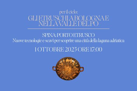 Spina: Porto etrusco - Nuove tecnologie e scavi per scoprire una città della laguna adriatica