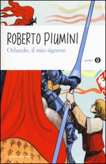 copertina di Orlando, il mio signore, Roberto Piumini, Mondadori, 2016
dai 10 anni