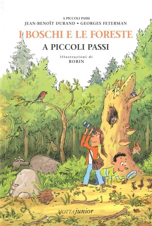 copertina di I boschi e le foreste a piccoli passi 
Jean-Benoît Durand, Georges Feterman, Motta junior, 2007 
dagli 8/9 anni