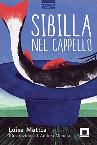 copertina di Sibilla nel cappello, Luisa Mattia, Biancoenero, 2015
dagli 8 anni