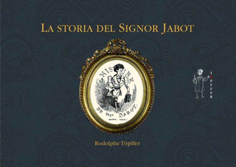 copertina di Rodolphe Töpffer, La storia del signor Jabot, Sestri Levante, Töpffer edizioni, 2017