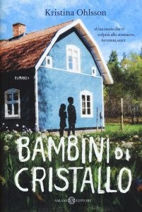 copertina di Bambini di cristallo
Kristina Ohlsson, Salani, 2015
dagli 11 anni