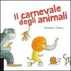 couverture de Il carnevale degli animali
Marianne Dubuc, La margherita Edizioni, 2011
dai 2 anni