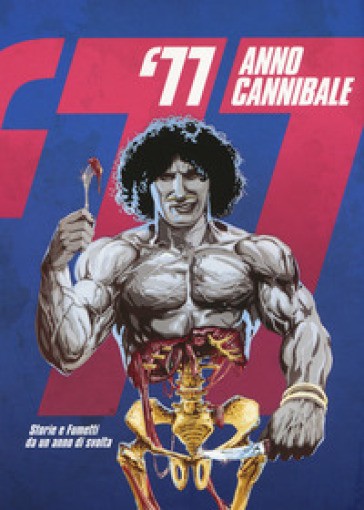 copertina di 77 anno Cannibale: storie e fumetti da un anno di svolta, Napoli, Comicon, 2017