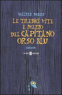 copertina di Le tredici vite e mezzo del capitano Orso Blu 
Walter Moers, Orecchio acerbo, 2005