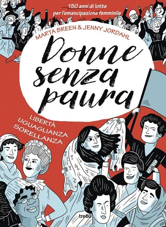 copertina di Donne senza paura. 150 anni di lotte per l'emancipazione femminile. Libertà, uguaglianza, sorellanza