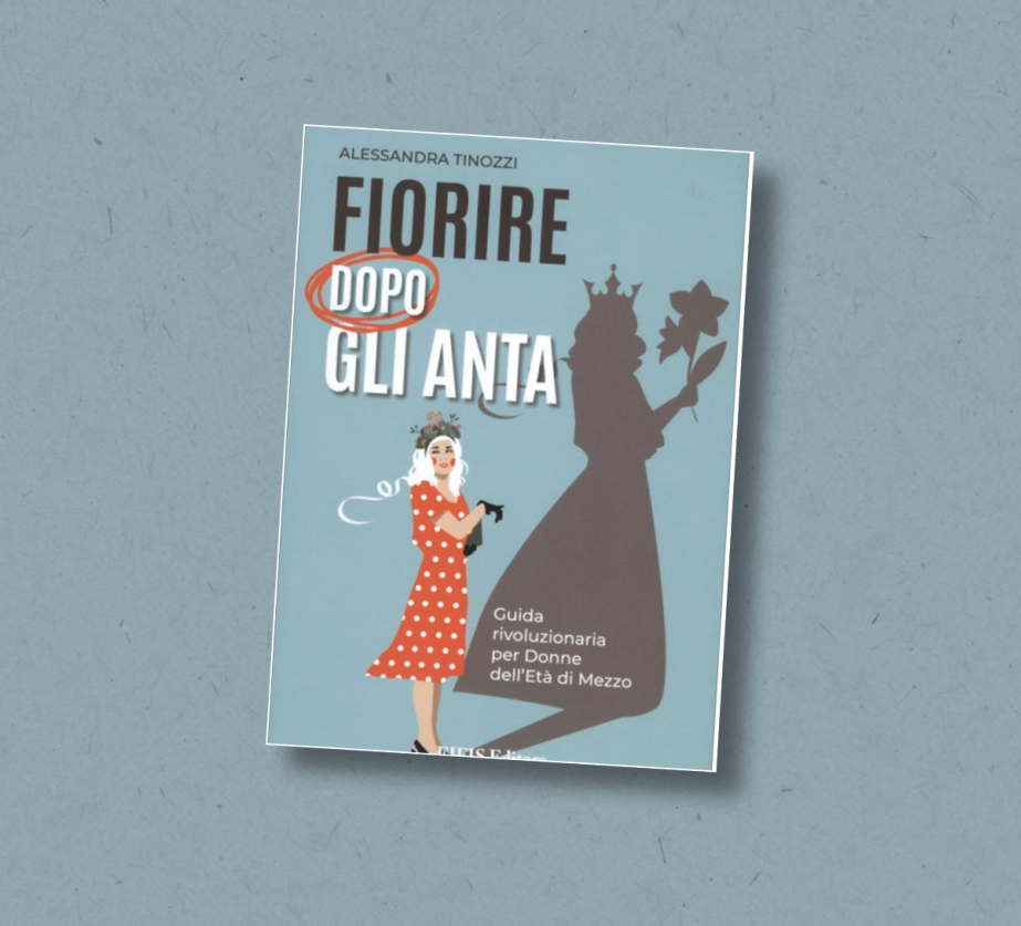 cover of Fiorire dopo gli anta: guida rivoluzionaria per donne dell'età di mezzo