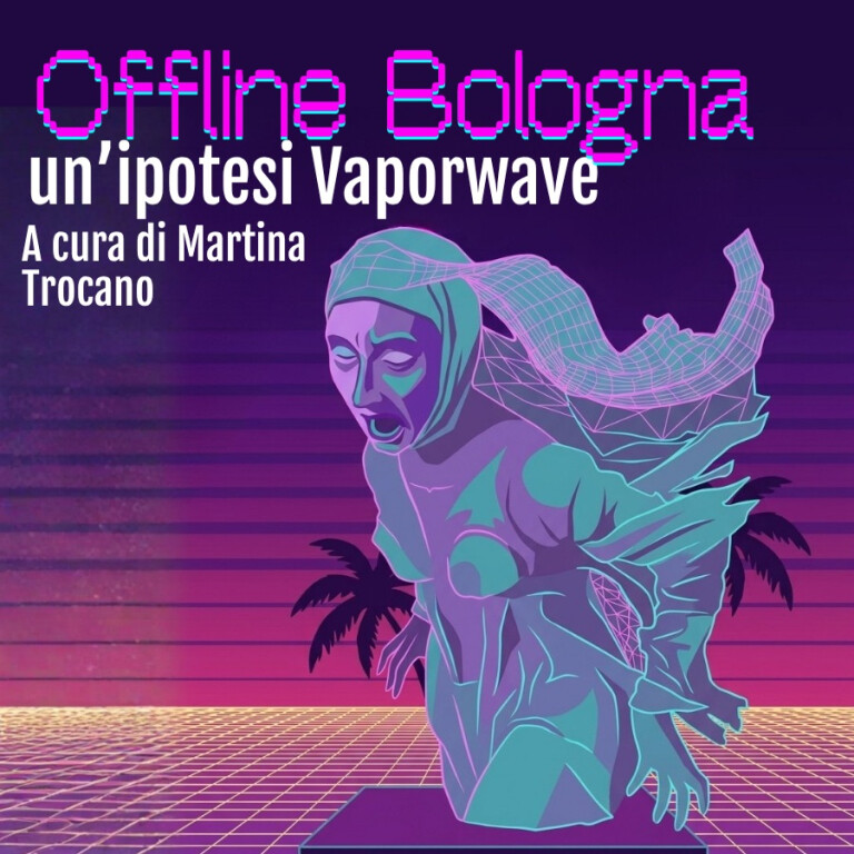 cover of OFFLINE Bologna - un’ipotesi Vaporwave