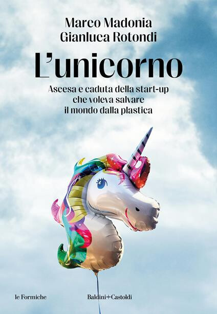 copertina di L’unicorno. Ascesa e caduta della start-up che voleva salvare il mondo dalla plastica