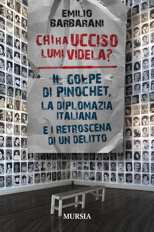 copertina di Chi ha ucciso Lumi Videla?: il golpe di Pinochet, la diplomazia italiana e i retroscena di un delitto / Emilio Barbarani ; prefazione di Giorgio Galli