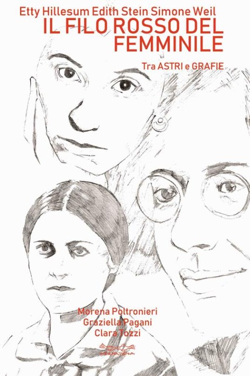 copertina di Etty Hillesum, Edith Stein, Simone Weil. Il filo rosso del femminile. Tra astri e grafie