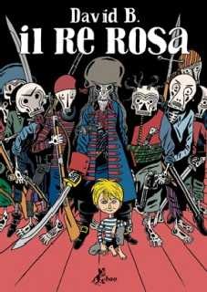 copertina di David B, Il re rosa, Milano, Bao Publishing, 2010