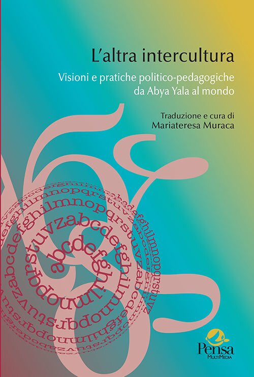 copertina di L'altra intercultura: visioni e pratiche politico-pedagogiche da Abya Yala al mondo