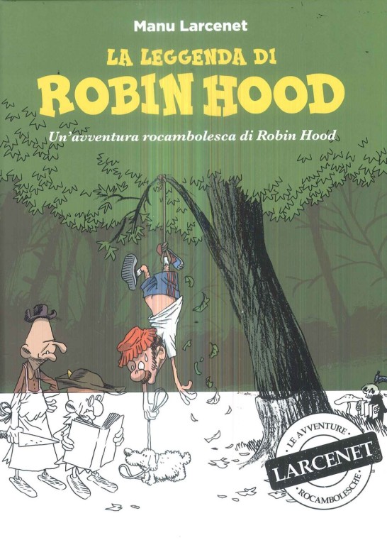 copertina di Manu Larcenet, La leggenda di Robin Hood: un'avventura rocambolesca di Robin Hood, Roma, Coconino Press, 2019
