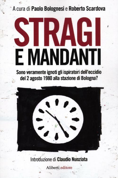 copertina di Stragi e mandanti, sono veramente ignoti gli ispiratori dell'eccidio del 2 agosto 1980 alla stazione di Bologna?
