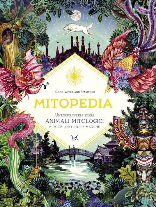 copertina di Mitopedia. Un'enciclopedia degli animali mitologici e delle loro storie magiche