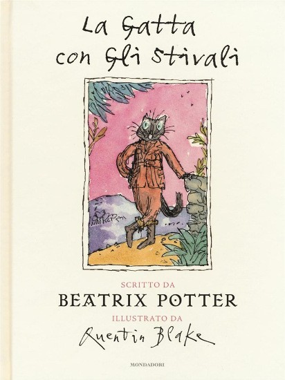 copertina di La gatta con gli stivali 
Beatrix Potter, Quentin Blake, Mondadori, 2016
dai 7 anni