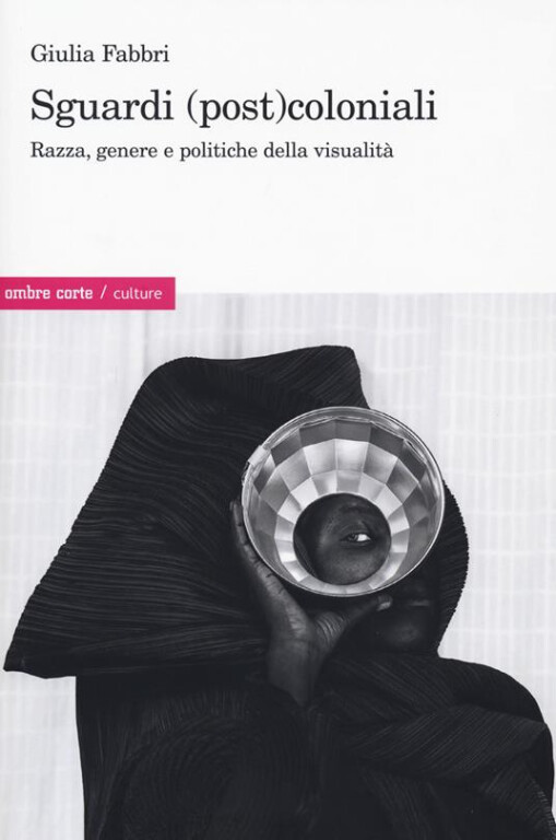 copertina di Sguardi (post)coloniali: razza, genere e politiche della visualità