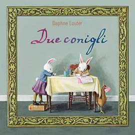 copertina di Due conigli 
Daphne Louter, Lemniscaat - Il Castello, 2017 
dai 3 anni
