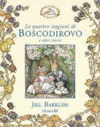 copertina di Le quattro stagioni di Boscodirovo e altre storie 
Jill Barklem, EL, 2009
+7