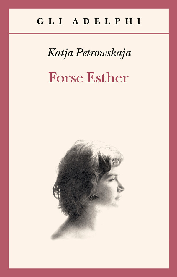 Katia Petrowskaja | Forse Esther