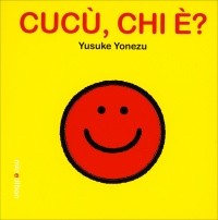 copertina di Cucù, chi è?
Yasuke Yonezu, Minedition, Il Castello, 2016

Dai 18 mesi