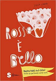 cover of Rosso è bello. Basta tabù sul ciclo! Vivilo (e parlane) come vuoi 
Lucia Zamolo, Sonda, 2020
dagli 11 anni