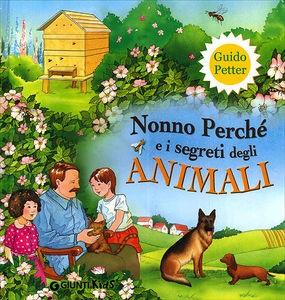 copertina di Nonno Perché e i segreti degli animali
Guido Petter, Giunti Kids, 2010
+7