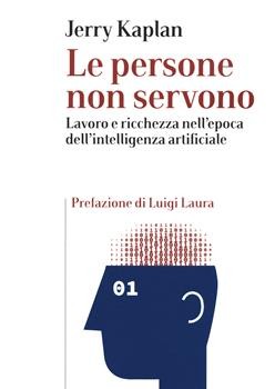 copertina di Le persone non servono. Lavoro e ricchezza nell'epoca dell'intelligenza artificiale