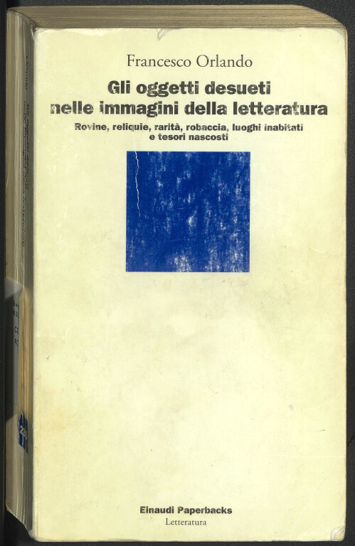 immagine di Francesco Orlando, Gli oggetti desueti nelle immagini della letteratura (1993)