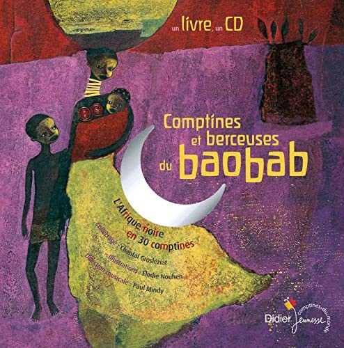 copertina di Comptines et berceuses du baobab: L'Afrique noire en 30 comptinesChantal Grosléziat, Paul Mindy, Elodie Nouhen, Didier Jeunesse, 2011
ISBN: 9782278052776
