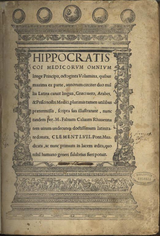 4.3 HIPPOCRATES, Octoginta volumina, quibus maxima ex parte, annorum circiter duo millia Latina caruit lingua, Graeci vero, Arabes, & prisci nostri medici. Roma, Francesco Minzio Calvo, 1525. 2°.