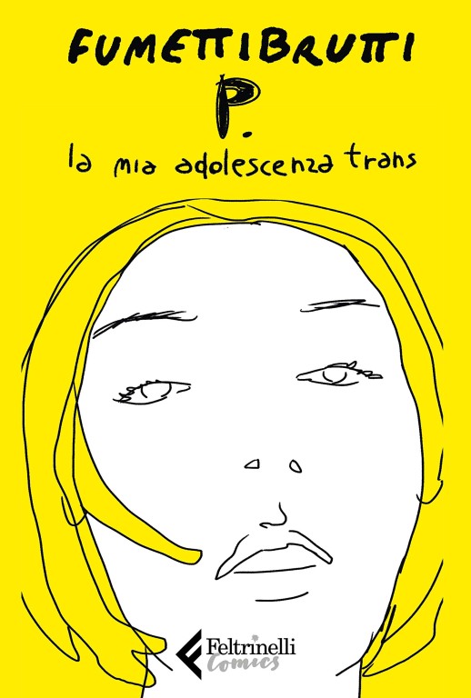 copertina di Fumettibrutti, P.: la mia adolescenza trans, Milano, Feltrinelli, 2019