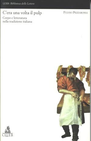 couverture de C'era una volta il pulp : corpo e letteratura nella tradizione italiana