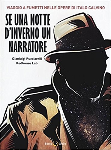 cover of Gianluigi Pucciarelli, Redhouse Lab, Se una notte d'inverno un narratore: viaggio a fumetti nelle opere di Italo Calvino, Padova, Becco giallo, 2016